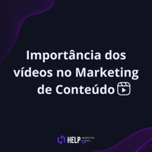 Importância dos vídeos no Marketing de Conteúdo